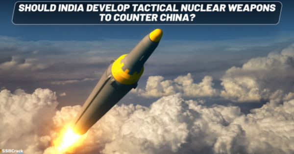 Should India Develop Tactical Nuclear Weapons to Counter China 1