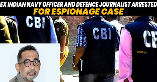 Ex Indian Navy Officer Defence Journalist Arrested by CBI in an Espionage Case