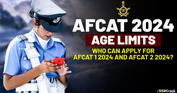 AFCAT Exam 2024 Age Limits – Who Can Apply For AFCAT 1 2024 And AFCAT 2 2024
